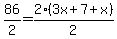 +86%2F2+=+2%28+3x%2B7+%2B+x%29%2F2