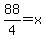 +88%2F+4=x+