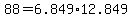 +88+=+6.849%2A12.849+