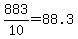 +883+%2F+10+=+88.3+