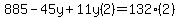 \"+885+-45y+%2B+11y%282%29+=+132%282%29+\"