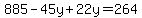 \"+885+-45y+%2B+22y+=+264+\"