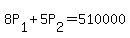 +8P%5B1%5D+%2B+5P%5B2%5D+=+510000+