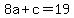 +8a+%2B+c+=+19+