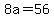 +8a+=+56+