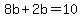 +8b+%2B+2b+=+10+