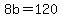 +8b+=+120+