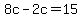 +8c+-+2c+=+15+