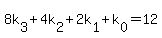 +8k%5B3%5D++%2B+4k%5B2%5D+%2B+2k%5B1%5D+%2B+k%5B0%5D+=+12+