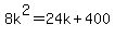 +8k%5E2+=+24k+%2B+400+