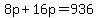 +8p+%2B+16p+=+936+