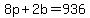 +8p+%2B+2b+=+936+
