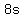 +8s+