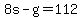 +8s+-+g+=+112+