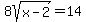 +8sqrt%28x-2%29+=+14+