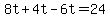 +8t+%2B+4t+-+6t+=+24+