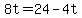 +8t+=+24+-+4t+