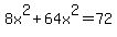 +8x%5E2+%2B+64x%5E2+=+72+