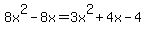 +8x%5E2+-+8x+=+3x%5E2+%2B+4x+-+4+
