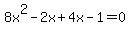 +8x%5E2+-2x%2B4x-+1=0