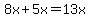+8x+%2B+5x+=+13x+