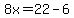 +8x+=+22+-+6+