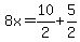 +8x++=10%2F2%2B5%2F2