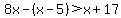+8x-%28x-5%29%3Ex%2B17+