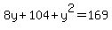 +8y%2B104+%2B+y%5E2++=+169