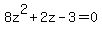 +8z%5E2+%2B+2z+-+3+=+0+