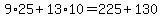 +9%2A25+%2B+13%2A10+=+225+%2B+130+
