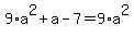 +9%2Aa%5E2+%2B+a+-+7+=+9%2Aa%5E2+