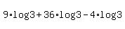 +9%2Alog%283%29+%2B+36%2Alog%283%29+-+4%2Alog%283%29++