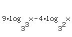 +9%2Alog%283%5E3%2Cx%29+-+4%2Alog%283%5E2%2Cx%29+
