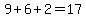 +9%2B6%2B2+=+17+