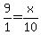 +9%2F1+=+x%2F10+