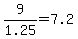 +9%2F1.25+=+7.2+