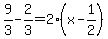 +9%2F3+-+2%2F3+=+2%2A%28+x+-+1%2F2+%29+