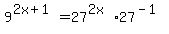 +9%5E%28+2x+%2B+1%29+=+27%5E%282x%29+%2A+27%5E%28-1%29+