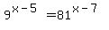+9%5E%28x-5%29+=+81%5E%28x-7%29