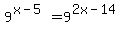 +9%5E%28x-5%29+=+9%5E%282x-14%29
