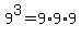 +9%5E3+=+9%2A9%2A9