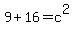 +9+%2B+16+=+c%5E2+