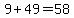 +9+%2B+49+=+58+