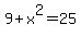 +9+%2B+x%5E2+=+25+