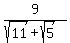+9+%2F+%28+sqrt%2811%29+%2B+sqrt%285%29+%29+