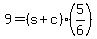 +9+=+%28+s+%2B+c+%29%2A%28+5%2F6+%29+