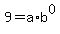 +9+=+a%2Ab%5E0+