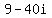 +9+-+40i+