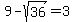 +9+-+sqrt%2836%29+=+3+